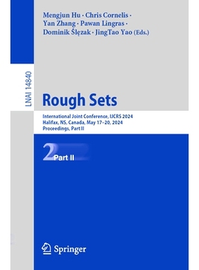 预订 Rough Sets: International Joint Conference, IJCRS 2024, Halifax, NS, Canada, May 17–20, 2024, Proceedings, Part II