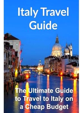 预订 Italy Travel Guide: The Ultimate Guide to Travel to Italy on a Cheap Budget [Booklet]: 9781536837407