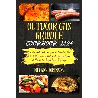 预订 Outdoor Gas Griddle Cookbook 2024: Discover Quick And Delicious Recipes While Mastering The Art Of Using A Gas Grid