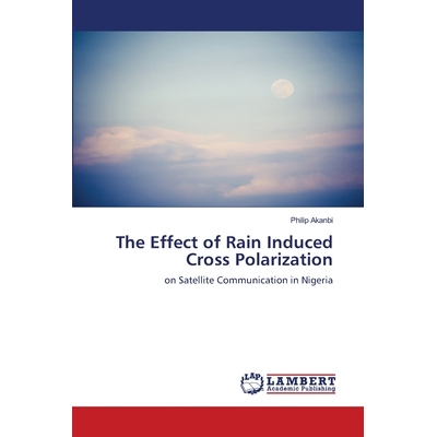 预订 The Effect of Rain Induced Cross Polarization 雨的影响引起了交叉极化: 9786139443291
