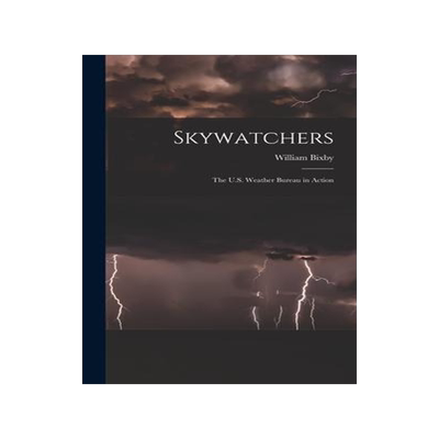 [预订]Skywatchers; the U.S. Weather Bureau in Action 9781014306814