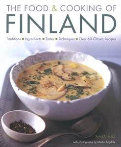 【预售】The Food& Cooking of Finland: Traditions, Ingredients, Tastes and Techniques in Over 60 Classic Recipes