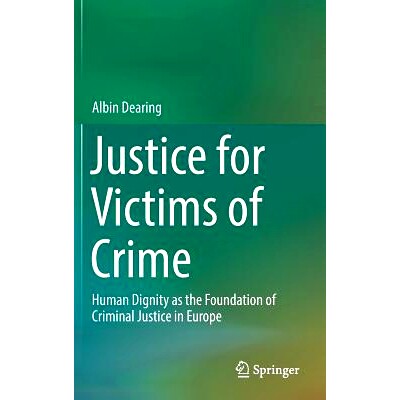 预订 Justice for Victims of Crime: Human Dignity as the Foundation of Criminal Justice in Europe 犯罪受害者司法：人作为