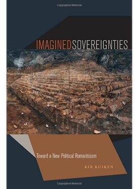 预订 Imagined Sovereignties: Toward a New Political Romanticism 想象的主权：趋向新的政治浪漫主义: 9780823257676