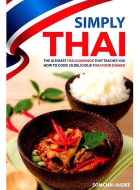 预订 Simply Thai: The Ultimate Thai Cookbook That Teaches You How to Cook 30 Delicious Thai Food Dishes!: 9781542741972