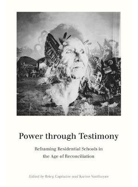 预订 Power through Testimony: Reframing Residential Schools in the Age of Reconciliation 通过证词的权力：和解时代重塑住