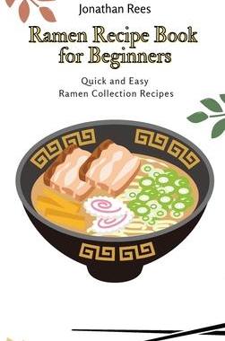 [预订]Ramen Recipe Book for Beginners: Quick and Easy Ramen Collection Recipes 9781802691108