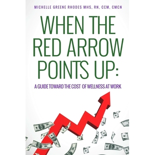 预订 When the Red Arrow Points Up: A Guide Toward the Cost of Wellness at Work: 9781703452785