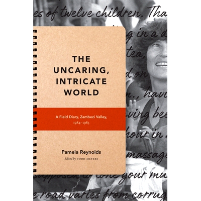 预订 The Uncaring, Intricate World: A Field Diary, Zambezi Valley, 1984-1985 冷漠、复杂的世界: 野战日记, 赞比西河流域, 1
