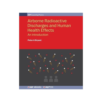 [预订]Airborne Radioactive Discharges and Human Health Effects: An introduction 9780750319195
