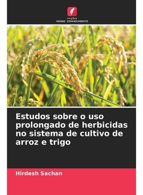 预订 Estudos sobre o uso prolongado de herbicidas no sistema de cultivo de arroz e trigo: DE: 9786209205156