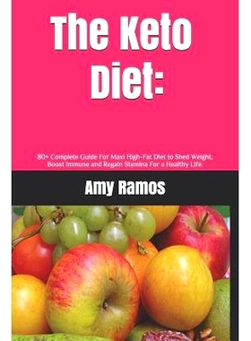 预订 The Keto Diet: : 80+ Complete Guide For Maxi High-Fat Diet to Shed Weight, Boost Immune and Regain Stamina For a He