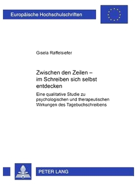 预订 Zwischen den Zeilen – im Schreiben sich selbst entdecken: Eine qualitative Studie zu psychologischen und therapeut