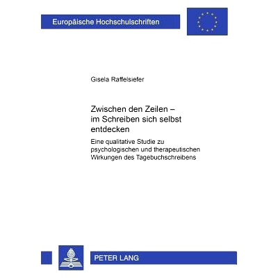 预订 Zwischen den Zeilen – im Schreiben sich selbst entdecken: Eine qualitative Studie zu psychologischen und therapeut