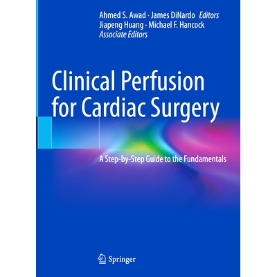 预订 Clinical Perfusion for Cardiac Surgery: A Step-by-Step Guide to the Fundamentals 心脏外科临床灌注：基础知识分步指南