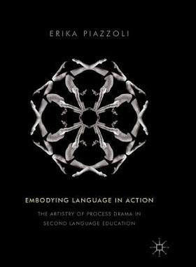 【预订】Embodying Language in Action: The Artistry of Process Drama in Second Language Education
