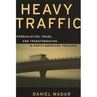 预订 Heavy Traffic: Deregulation, Trade, and Transformation in North American Trucking: 9780774807692