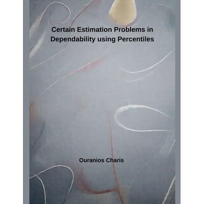 预订 Certain Estimation Problems in Dependability using Percentiles: 9798224178155