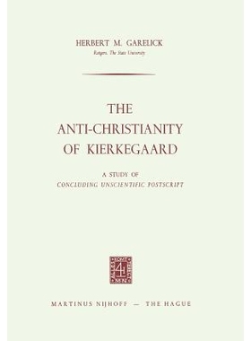 预订 The Anti-Christianity of Kierkegaard: A Study of Concluding Unscientific Postscript: 9789401503495