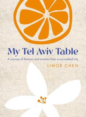 预订 My Tel Aviv Table: A Journey of Flavours and Aromas from a Sun-Soaked City我的特拉维夫餐桌：阳光之城的风味与香气之