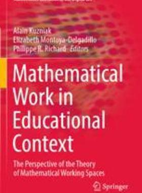 [预订]Mathematical Work in Educational Context: The Perspective of the Theory of Mathematical Working Spac 9783030908522