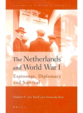 预订 The Netherlands and World War I: Espionage, Diplomacy and Survival 荷兰与*次世界大战：间谍、外交和生存: 97890041224