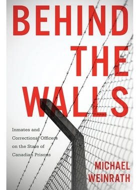 预订 Behind the Walls: Inmates and Correctional Officers on the State of Canadian Prisons 墙壁背后：加拿大监狱的囚犯与狱