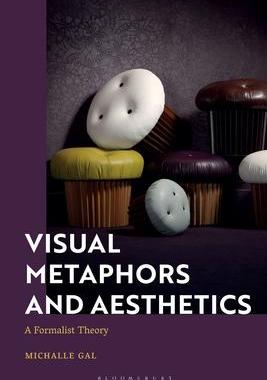 [预订]Visual Metaphors and Aesthetics: A Formalist Theory of Metaphor 9781350127715