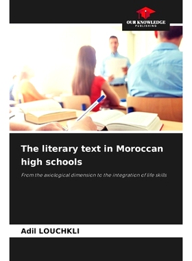 预订 The literary text in Moroccan high schools: From the axiological dimension to the integration of life skills 摩洛哥