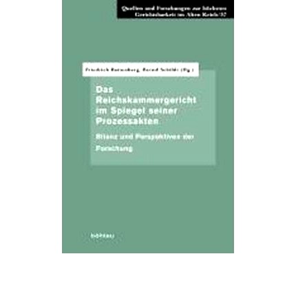 预订 Das Reichskammergericht im Spiegel seiner Prozessakten: Bilanz und Perspektiven der Forschung 帝国法庭在其审判档案