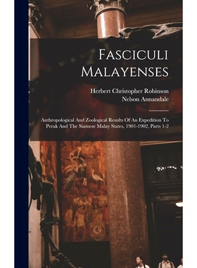 预订 Fasciculi Malayenses: Anthropological And Zoological Results Of An Expedition To Perak And The Siamese Malay States