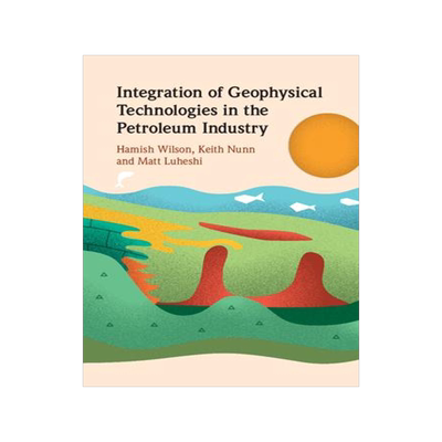 [预订]Integration of Geophysical Technologies in the Petroleum Industry 9781108842884