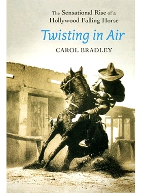 预订 Twisting in Air: The Sensational Rise of a Hollywood Falling Horse 空中旋转：好莱坞坠马的轰动性崛起: 9781496239006