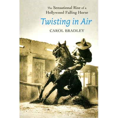 预订 Twisting in Air: The Sensational Rise of a Hollywood Falling Horse 空中旋转：好莱坞坠马的轰动性崛起: 9781496239006