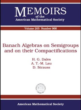 【预售】Banach Algebras on Semigroups and on Their Compactifications