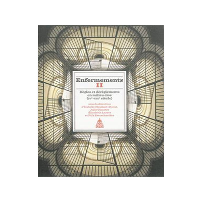[预订]Enfermements : règles et dérèglements en milieu clos : IVe-XIXe siècle 9782859449247