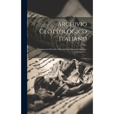 预订 Archivio Glottologico Italiano: Supplementi Periodici All’archivio Glottologico Italiano, Volumes 1-7...: 97810205