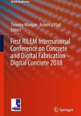 【预订】First RILEM International Conference on Concrete and Digital Fabrication – Digital Concrete 2018