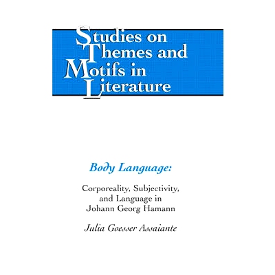 预订 Body Language: Corporeality, Subjectivity, and Language in Johann Georg Hamann: 9781433115967