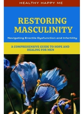 预订 Restoring Masculinity: Navigating Erectile Dysfunction and Infertility - A Comprehensive Guide to Hope and Healing