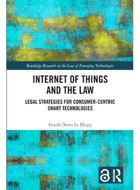 预订 Internet of Things and the Law: Legal Strategies for Consumer-Centric Smart Technologies 物联网与法律：以消费者为中