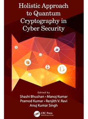预订 Holistic Approach to Quantum Cryptography in Cyber Security 网络安全中量子密码学的整体方法: 9781032282701