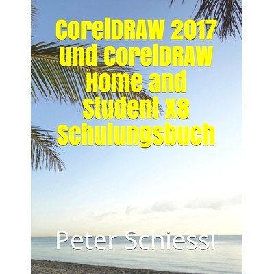 预订 CorelDRAW 2017 und CorelDRAW Home and Student X8 Schulungsbuch: 9781521840801