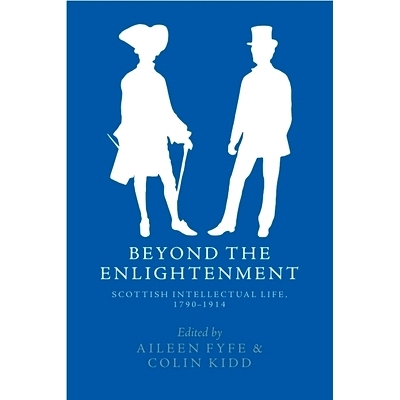 预订 Beyond the Enlightenment: Scottish Intellectual Life, 1790-1914 *启蒙运动：1790-1914 年苏格兰知识分子生活: 97814744