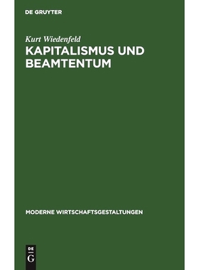 预订 Kapitalismus und Beamtentum: (Produzententum und Konsumententum in der Weltmarkt-Wirtschaft): 9783111266893