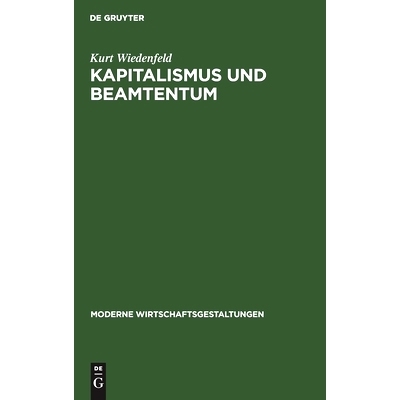 预订 Kapitalismus und Beamtentum: (Produzententum und Konsumententum in der Weltmarkt-Wirtschaft): 9783111266893