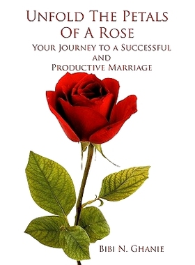 预订 Unfold The Petals Of A Rose: Your Journey to a Successful and Productive Marriage: 9781438943053