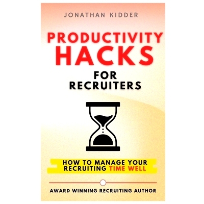 预订 Productivity Hacks for Recruiters: How to Manage your Recruiting Time Well: 9798844039041