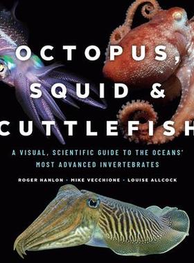 [预订]Octopus, Squid, and Cuttlefish: A Visual, Scientific Guide to the Oceans’ Most Advanced Invertebra 9780226459561