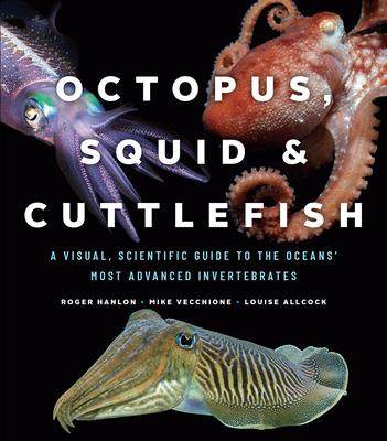 [预订]Octopus, Squid, and Cuttlefish: A Visual, Scientific Guide to the Oceans’ Most Advanced Invertebra 9780226459561